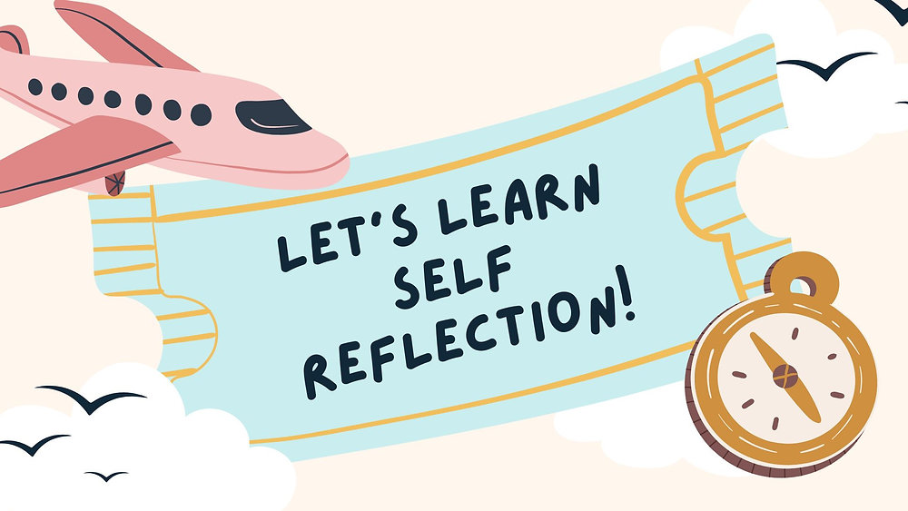 Let's learn about Self-Reflection!