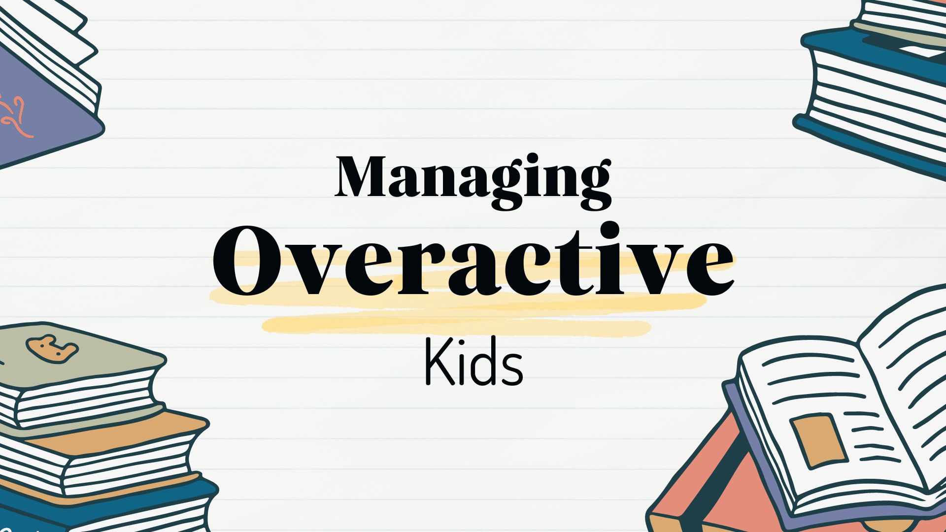 Managing Overactive Children: Strategies for Parents and Caregivers